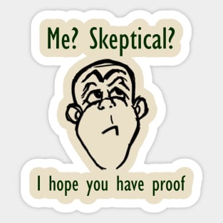 Me? Skeptical? Sticker